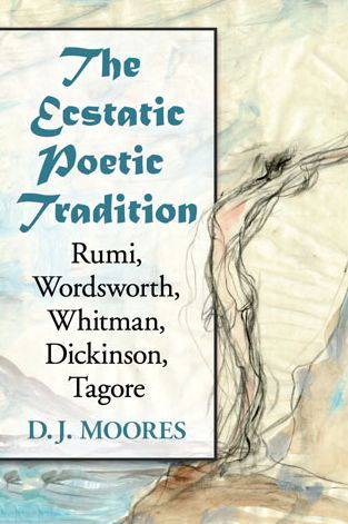 Cover for D. J. Moores · The Ecstatic Poetic Tradition: A Critical Study from the Ancients through Rumi, Wordsworth, Whitman, Dickinson and Tagore (Paperback Bog) (2014)