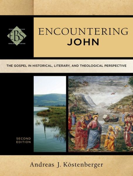 Cover for Andreas J. Kostenberger · Encountering John – The Gospel in Historical, Literary, and Theological Perspective (Taschenbuch) [2nd edition] (2013)