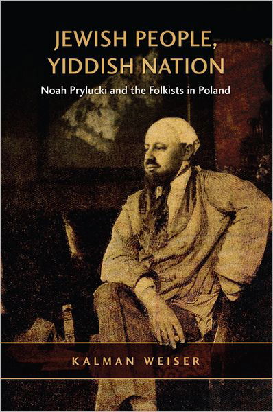 Cover for Kalman Weiser · Jewish People, Yiddish Nation: Noah Prylucki and the Folkists in Poland (Pocketbok) (2011)