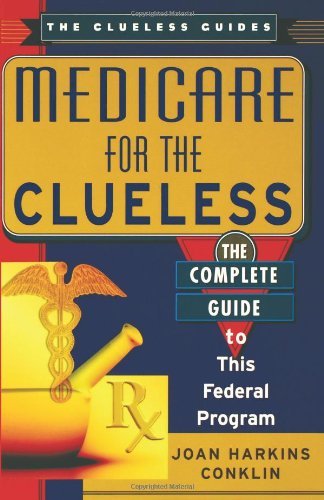 Cover for Joan H. Conklin · Medicare for the Clueless: the Complete Guide to This Federal Program (Clueless Guides) (Paperback Book) (2002)