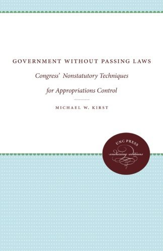 Cover for Michael W. Kirst · Government Without Passing Laws: Congress'  Nonstatutory Techniques for Appropriations Control (Enduring Editions) (Paperback Book) (2012)