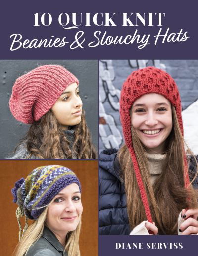 Cover for Diane Serviss · 10 Quick Knit Beanies &amp; Slouchy Hats (Pocketbok) (2021)