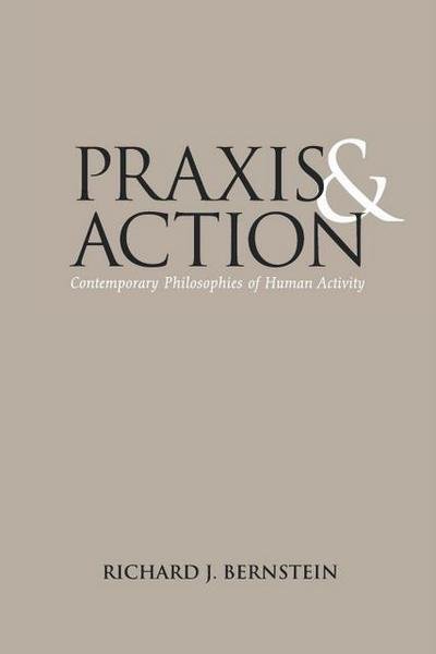 Cover for Richard J. Bernstein · Praxis and Action: Contemporary Philosophies of Human Activity (Taschenbuch) (1971)