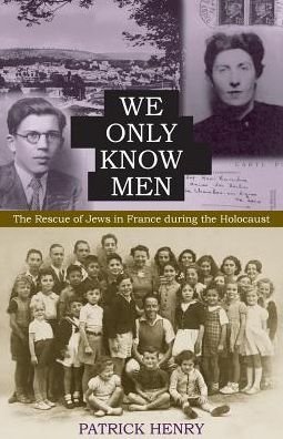 Cover for Patrick Henry · We Only Know Men: The Rescue of Jews in France during the Holocaust (Paperback Book) (2013)
