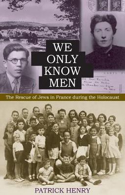 Cover for Patrick Henry · We Only Know Men: The Rescue of Jews in France during the Holocaust (Paperback Book) (2014)