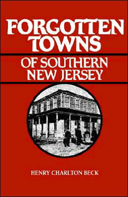Forgotten Towns of Southern New Jersey - Henry Beck - Livres - Rutgers University Press - 9780813510163 - 1 octobre 1983