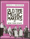 Old-Time Music Makers of New York State - New York State Series - Simon J. Bronner - Books - Syracuse University Press - 9780815602163 - January 30, 1988