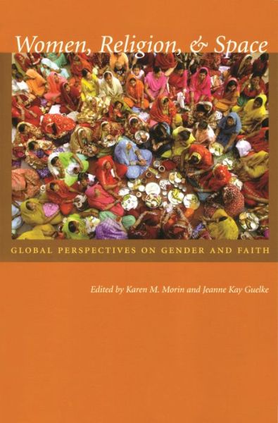 Cover for Karen Morin · Women, Religion, and Space: Global Perspectives on Gender and Faith - Space, Place and Society (Taschenbuch) (2007)