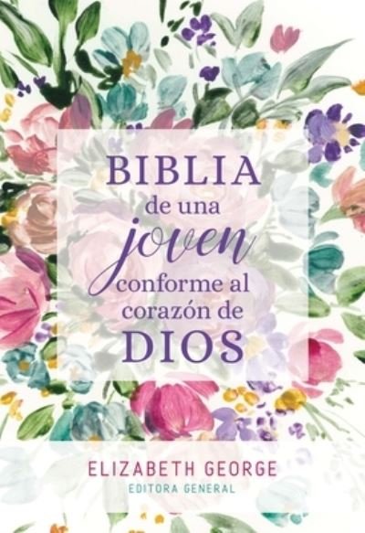 Cover for Elizabeth George · Biblia de una joven conforme al corazón de Dios : Tapa dura (Hardcover bog) (2021)