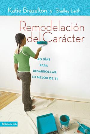 Cover for Remodelacin De Carcter 40 Dias Para Desarrollar Lo Mejor De Ti (Bok) (2010)