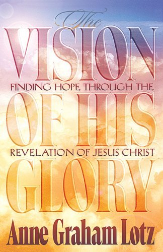 Cover for Anne Graham Lotz · The Vision of His Glory: Finding Hope Through the Revelation of Jesus Christ (Pocketbok) (1997)
