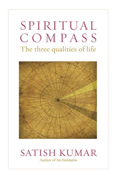 Cover for Satish Kumar · Spiritual Compass: The Three Qualities of Life (Paperback Book) (2016)