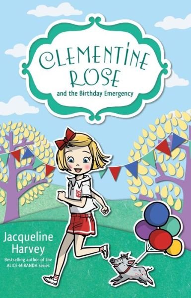 Cover for Jacqueline Harvey · Clementine Rose and the Birthday Emergency 10 (Taschenbuch) (2016)