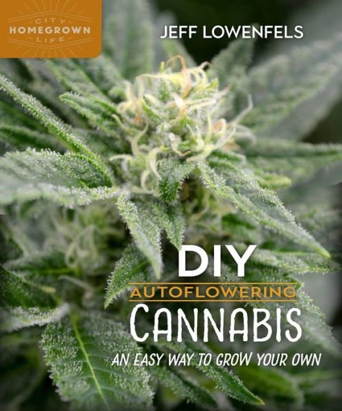 Cover for Jeff Lowenfels · DIY Autoflowering Cannabis: An Easy Way to Grow Your Own - Homegrown City Life (Pocketbok) (2019)