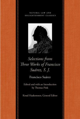 Selections from Three Works: A Treatise on Laws and God the Lawgiver/A Defence of the Catholic and Apostolic Faith/A Work on the Three Theological Virtues: Faith, Hope and Charity - Francisco Suarez - Książki - Liberty Fund Inc - 9780865975163 - 27 kwietnia 2015