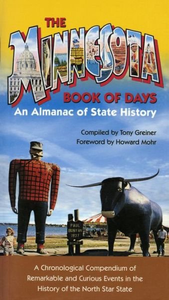The Minnesota Book of Days: an Almanac of State History - Tony Greiner - Boeken - Minnesota Historical Society Press,U.S. - 9780873514163 - 1 december 2001