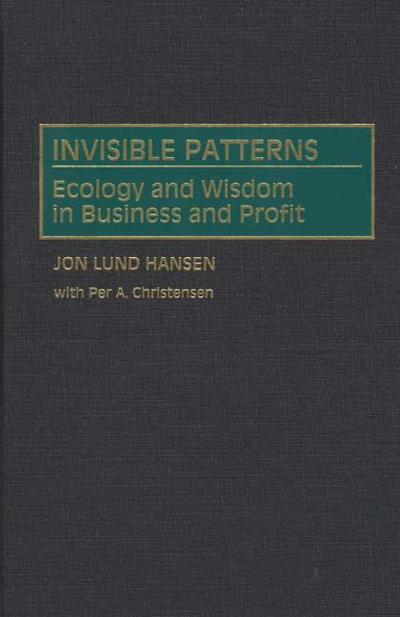 Cover for Per A. Christensen · Invisible Patterns: Ecology and Wisdom in Business and Profit (Hardcover Book) (1995)