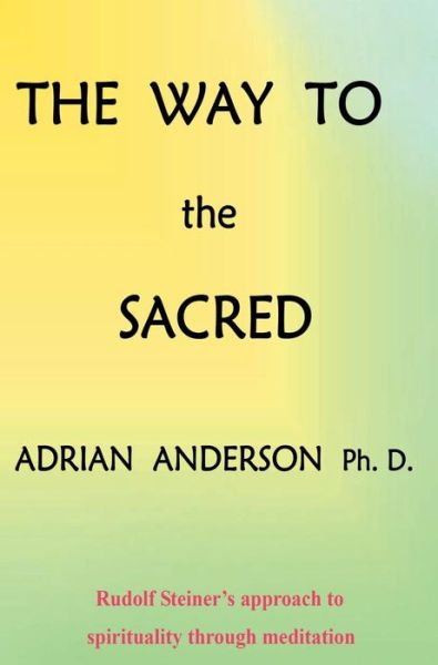 Cover for Adrian Anderson · The Way to the Sacred (Inbunden Bok) (2014)