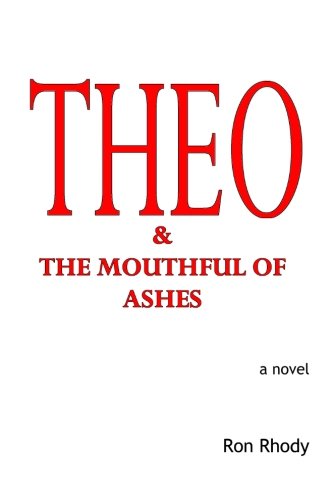 Cover for Ron Rhody · Theo &amp; the Mouthful of Ashes (Paperback Book) (2011)