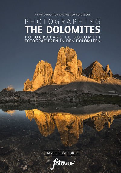 Cover for James Rushforth · Photographing the Dolomites: The Most Beautiful Places to Visit - Fotovue Photo-Location Guides (Taschenbuch) (2017)