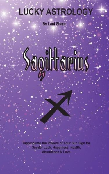 Cover for Lani Sharp · Lucky Astrology - Sagittarius (Paperback Book) (2016)