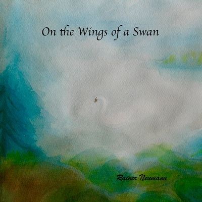 Cover for Rainer Neumann · On the Wings of a Swan (Paperback Book) (2021)