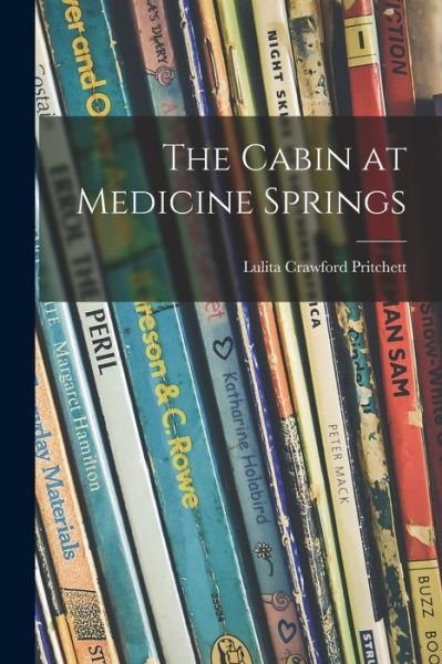 Cover for Lulita Crawford Pritchett · The Cabin at Medicine Springs (Paperback Bog) (2021)