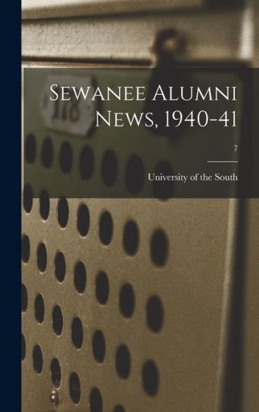Cover for University of the South · Sewanee Alumni News, 1940-41; 7 (Hardcover Book) (2021)