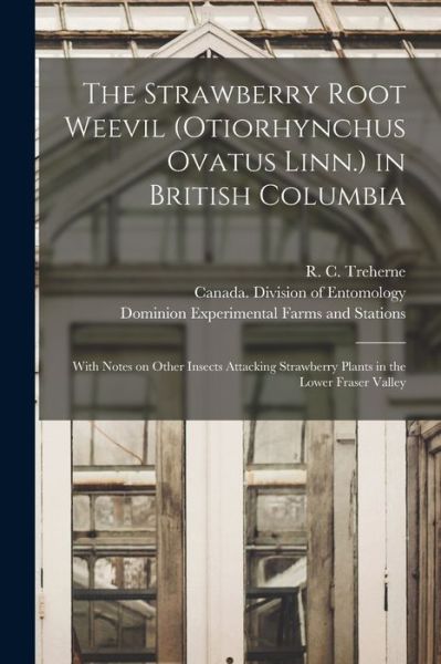 Cover for R C (Reginald Charles) 1 Treherne · The Strawberry Root Weevil (Otiorhynchus Ovatus Linn.) in British Columbia [microform] (Paperback Book) (2021)