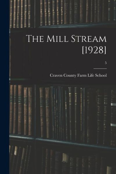 Cover for Craven County Farm Life School (Vance · The Mill Stream [1928]; 5 (Paperback Book) (2021)