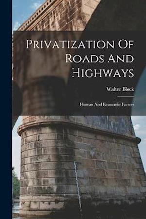 Cover for Walter Block · Privatization of Roads and Highways (Book) (2022)