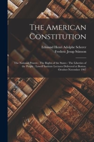 Cover for Frederic Jesup Stimson · American Constitution : The National Powers : the Rights of the States : the Liberties of the People (Book) (2022)