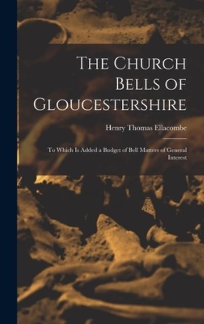 Cover for Henry Thomas Ellacombe · Church Bells of Gloucestershire (Book) (2022)