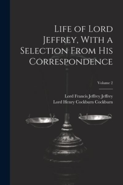 Cover for Lord Francis Jeffrey Jeffrey · Life of Lord Jeffrey, with a Selection from His Correspondence; Volume 2 (Book) (2023)