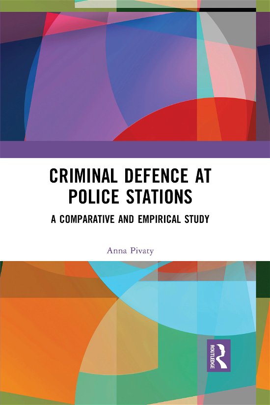Cover for Pivaty, Anna (Assistant Professor, Radboud University, Nijmegen, Netherlands) · Criminal Defence at Police Stations: A Comparative and Empirical Study (Paperback Book) (2021)