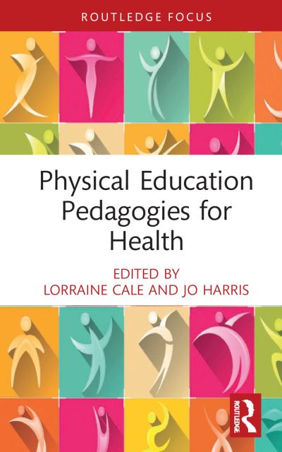 Cover for Lorraine Cale · Physical Education Pedagogies for Health - Routledge Focus on Sport Pedagogy (Hardcover Book) (2022)