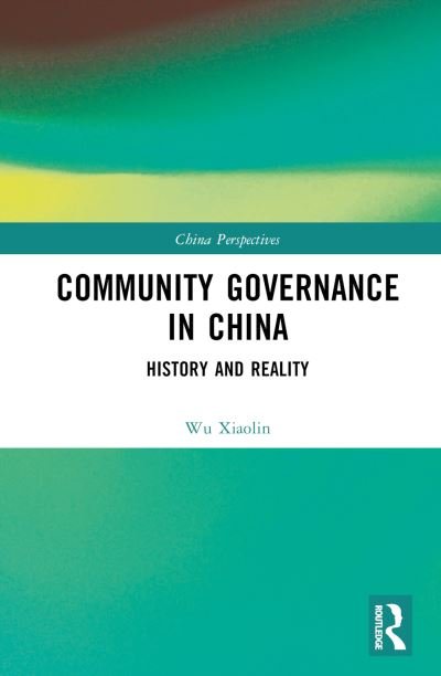 Wu Xiaolin · Community Governance in China: History and Reality (Hardcover bog) (2024)