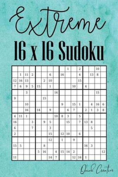 Extreme 16 x 16 Sudoku - Quick Creative - Books - Independently Published - 9781083039163 - July 26, 2019