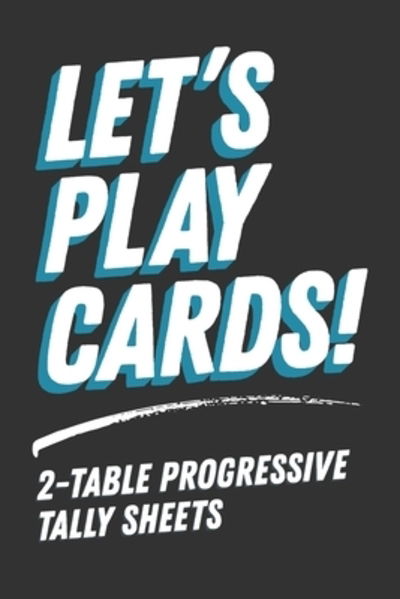 Cover for Lad Graphics · Let's Play Cards! 2-Table Progressive Tally Sheets (Paperback Book) (2019)