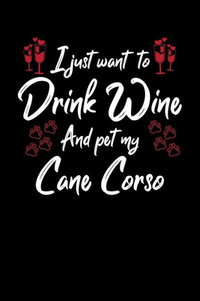 Cover for Hopeful Designs · I Just Wanna Drink Wine And Pet My Cane Corso (Paperback Book) (2019)