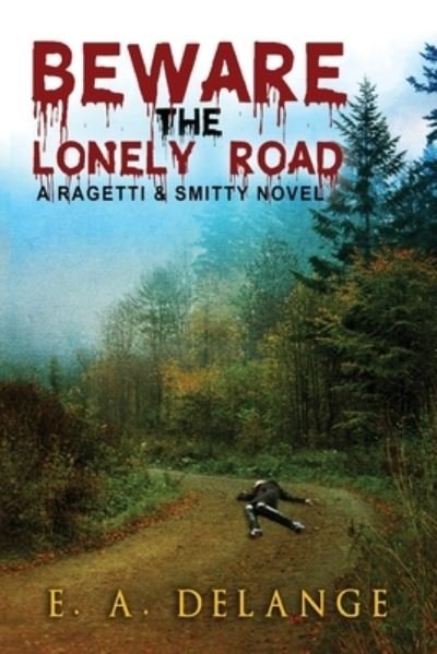 Cover for E a Delange · Beware, The Lonely Road: (A Ragetti &amp; Smitty novel) (Paperback Bog) (2020)