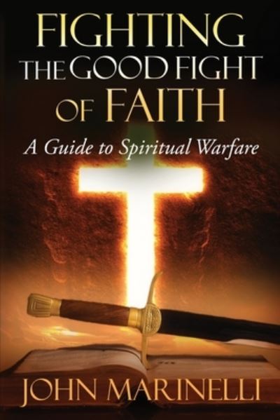 Cover for John Marinelli · Fighting the Good Fight of Faith (Book) (2023)