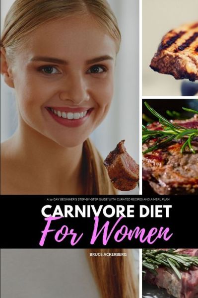 Cover for Bruce Ackerberg · Carnivore Diet for Women: A 14-Day Beginner's Step-by-Step Guide with Curated Recipes and a Meal Plan (Paperback Book) (2020)