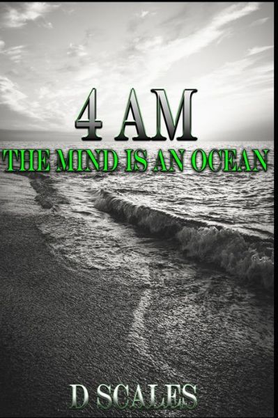 4 AM The Mind is an Ocean - D Scales - Książki - Independently published - 9781099924163 - 23 maja 2019