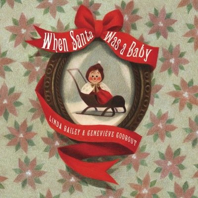 Cover for Linda Bailey · When Santa Was a Baby (Kartonbuch) (2017)