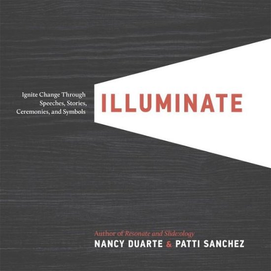 Cover for Nancy Duarte · Illuminate ignite change through speeches, stories, ceremonies, and symbols (Book) (2016)
