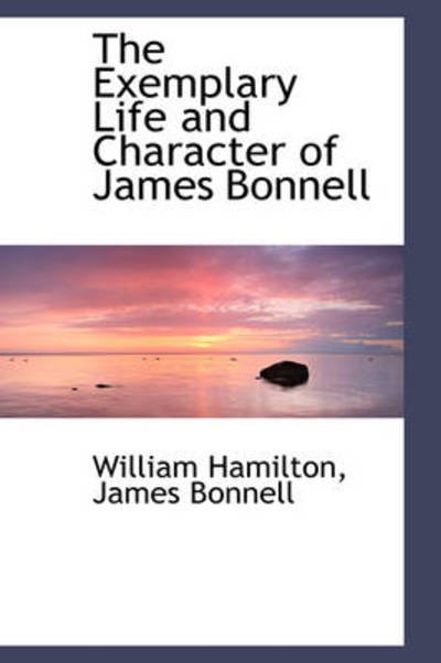 Cover for William Hamilton · The Exemplary Life and Character of James Bonnell (Hardcover Book) (2009)