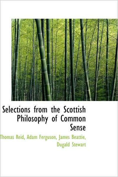 Selections from the Scottish Philosophy of Common Sense - Thomas Reid - Libros - BiblioLife - 9781103139163 - 24 de enero de 2009
