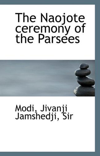 Cover for Modi Jivanji Jamshedji · The Naojote Ceremony of the Parsees (Paperback Book) (2009)