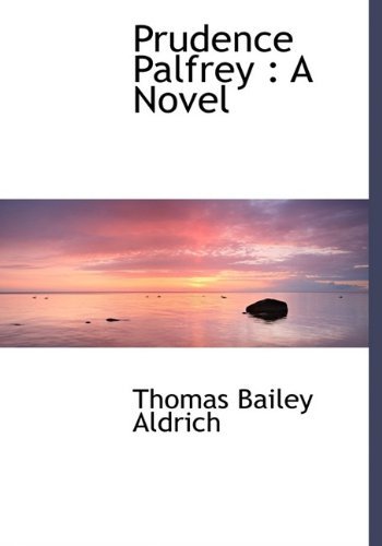 Cover for Thomas Bailey Aldrich · Prudence Palfrey: a Novel (Hardcover Book) (2009)